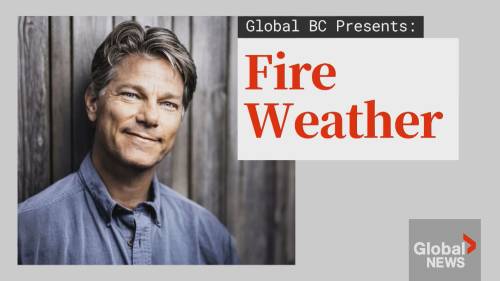 Global BC Presents: John Vaillant’s Fire Weather | Watch News Videos Online